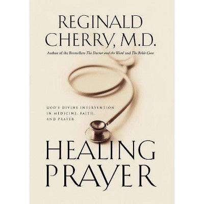 Healing Prayer - by  Reginald B Cherry (Paperback)