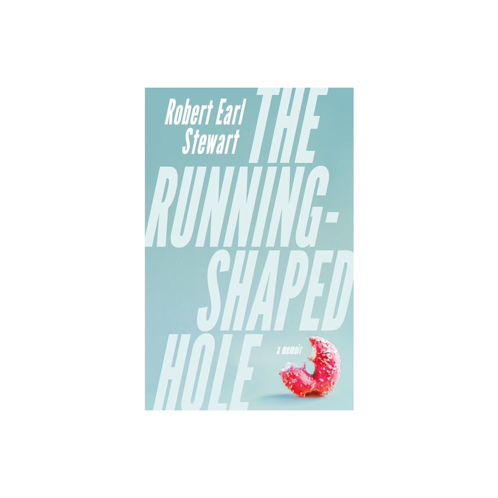 The Running-Shaped Hole - by Robert Earl Stewart (Paperback)