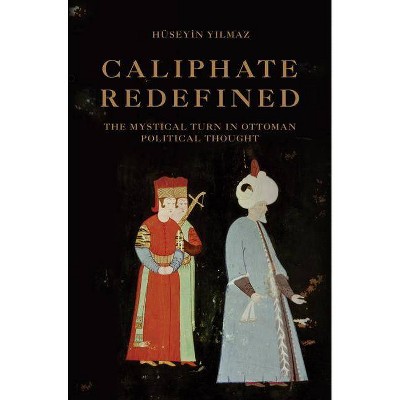 Caliphate Redefined - by  Hüseyin Y&#305 & lmaz (Hardcover)