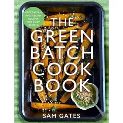 The Green Batch Cook Book - by  Sam Gates (Paperback)