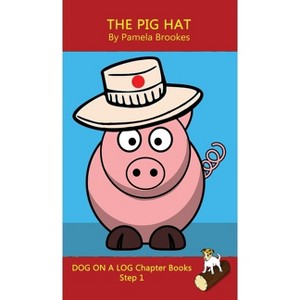 The Pig Hat Chapter Book - (Dog on a Log Chapter Books) by  Pamela Brookes (Hardcover) - 1 of 1