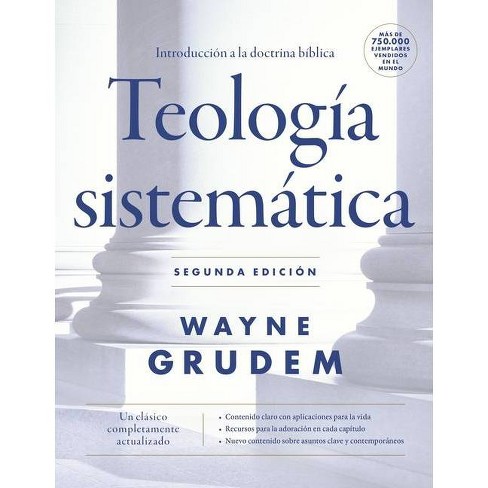 Teología Sistemática - Segunda Edición - By Wayne A Grudem (hardcover) :  Target