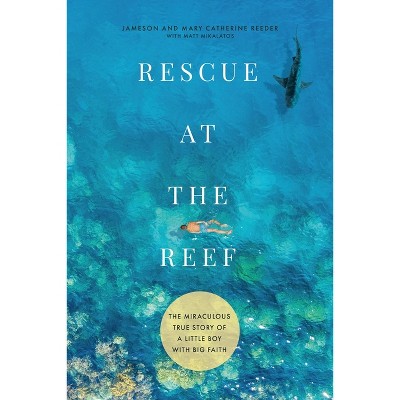 Rescue at the Reef - by  Jameson Reeder & Mary Catherine Reeder (Hardcover)