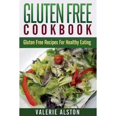 Gluten Free Cookbook - by  Valerie Alston (Paperback)