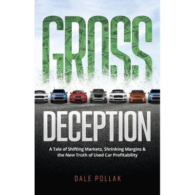 Gross Deception - by  Dale Pollak (Hardcover)