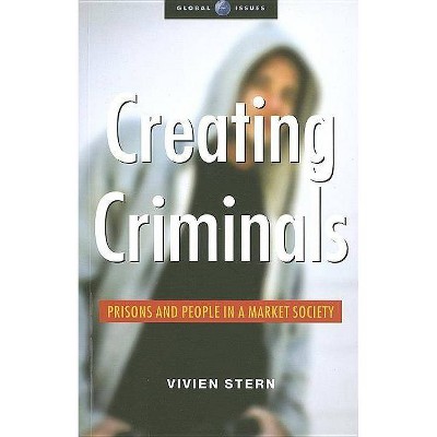 Creating Criminals - (Global Issues) Annotated by  Vivien Stern (Paperback)