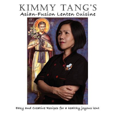 Kimmy Tang's Asian-Fusion Lenten Cuisine - (Paperback)