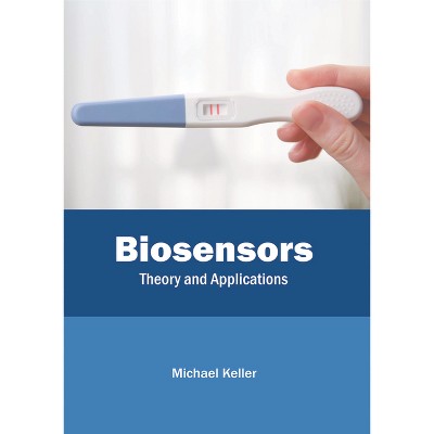 Biosensors: Theory and Applications - by  Michael Keller (Hardcover)