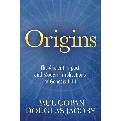 Origins - by  Paul Copan & Douglas Jacoby (Paperback)