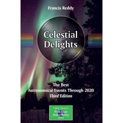 Celestial Delights - (Patrick Moore Practical Astronomy) 3rd Edition by  Francis Reddy (Paperback)