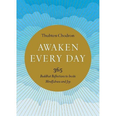 Awaken Every Day - by  Thubten Chodron (Paperback)