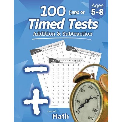 Humble Math - 100 Days of Timed Tests - (Paperback)