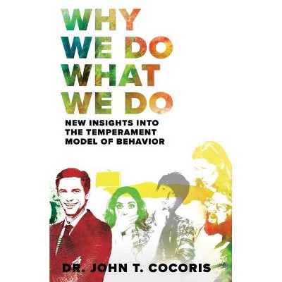 Why We Do What We Do - by  John T Cocoris (Paperback)