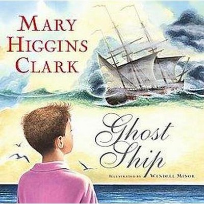 Ghost Ship - (Paula Wiseman Books) by  Mary Higgins Clark (Hardcover)