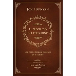 El Progreso del Peregrino / The Pilgrims Progress - by  John Bunyan (Hardcover) - 1 of 1