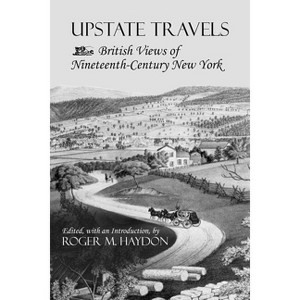 Upstate Travels - (York State Books) by  Roger M Haydon (Paperback) - 1 of 1