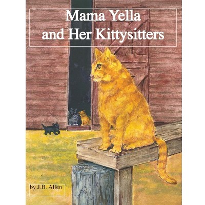 Mama Yella and Her Kittysitters - (ELM Grove Farm) by  J B Allen (Paperback)