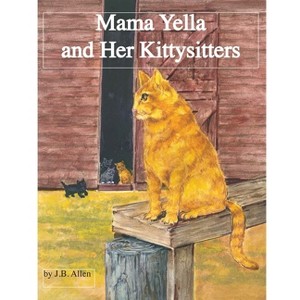 Mama Yella and Her Kittysitters - (ELM Grove Farm) by  J B Allen (Paperback) - 1 of 1