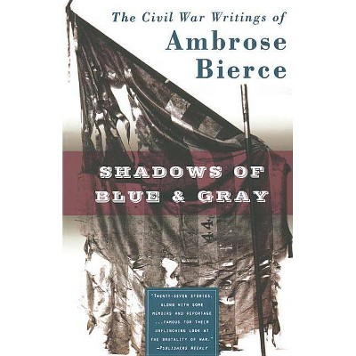 Shadows of Blue & Gray - by  Ambrose Bierce (Paperback)