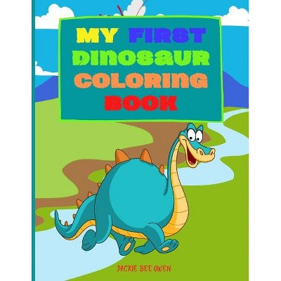 My first Dinosaur coloring Book - by  Jackie Bee Owen (Paperback)