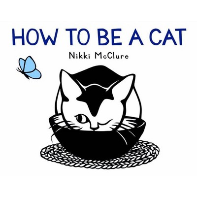 How to Be a Cat - by  Nikki McClure (Board Book)