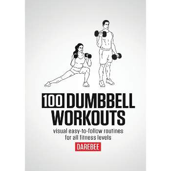100 Dumbbell Workouts - by  N Rey (Paperback)