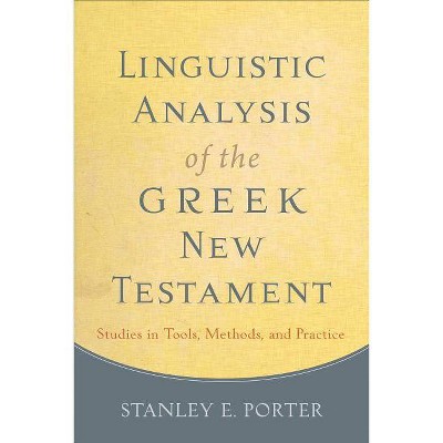 Linguistic Analysis of the Greek New Testament - by  Stanley E Porter (Paperback)