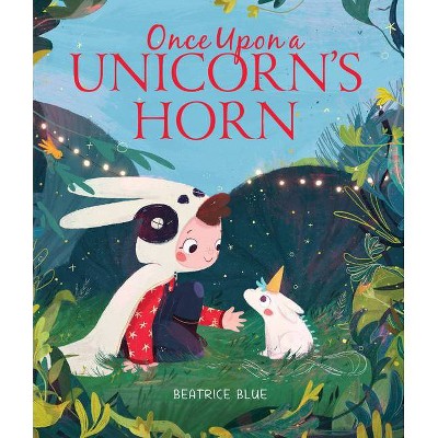 Once Upon a Unicorn's Horn - by  Beatrice Blue (Hardcover)