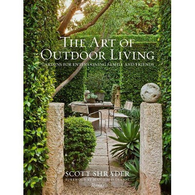 The Art of Outdoor Living - by  Scott Shrader (Hardcover)