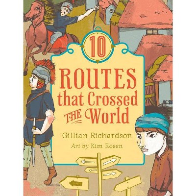 10 Routes That Crossed the World - by  Gillian Richardson (Paperback)