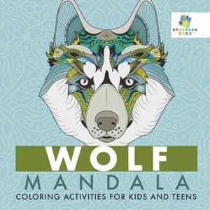 Wolf Mandala Coloring Activities for Kids and Teens - by  Educando Kids (Paperback) - 1 of 1