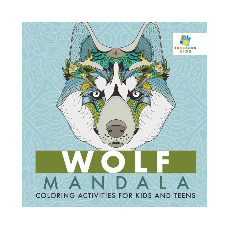 Wolf Mandala Coloring Activities for Kids and Teens - by  Educando Kids (Paperback), 1 of 2