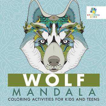 Wolf Mandala Coloring Activities for Kids and Teens - by  Educando Kids (Paperback)