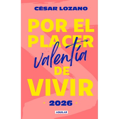 Libro Agenda Por El Placer de Vivir 2026 / For the Pleasure of Living 2026 - by  César Lozano (Paperback)