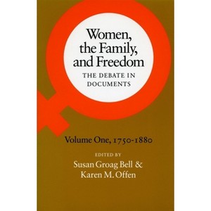 Women, the Family, and Freedom - by  Susan Groag Bell & Karen M Offen (Paperback) - 1 of 1