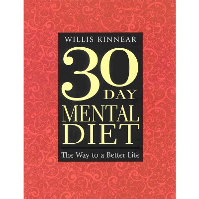 Thirty-Day Mental Diet - 17th Edition by  Willis Kinnear (Paperback)