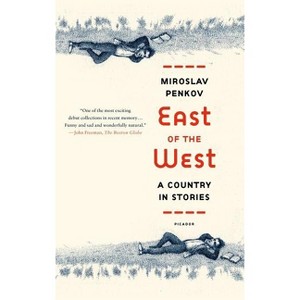 East of the West - by  Miroslav Penkov (Paperback) - 1 of 1