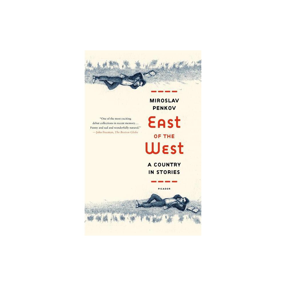 East of the West - by Miroslav Penkov (Paperback)