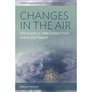 Changes in the Air - (Environment in History: International Perspectives) by  Eleonora Rohland (Paperback) - 1 of 1