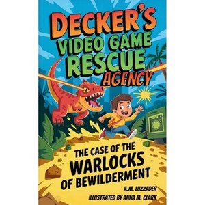 Decker's Video Game Rescue Agency - by  A M Luzzader (Paperback) - 1 of 1