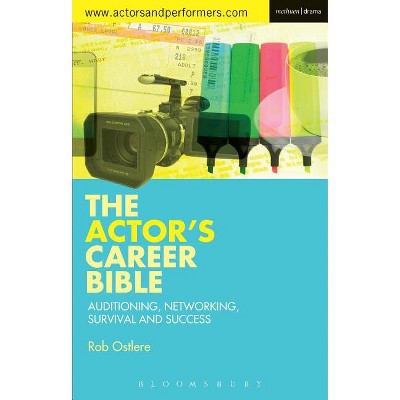 The Actor's Career Bible - by  Rob Ostlere (Paperback)