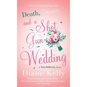 Death, Taxes, and a Shotgun Wedding - (Tara Holloway Novel) by  Diane Kelly (Paperback) - 1 of 1