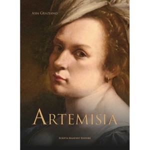 Artemisia - by  Asia Graziano & Sheila Barker & Gregory Buchakjan & Claudio Strinati (Hardcover) - 1 of 1