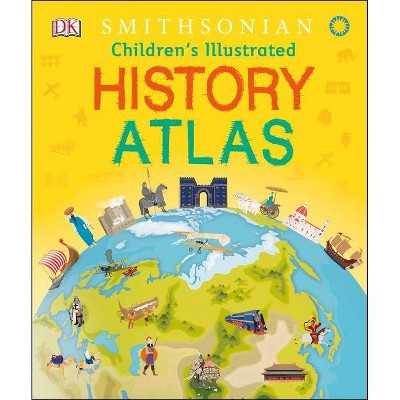 Children's Illustrated History Atlas - by  DK (Hardcover)