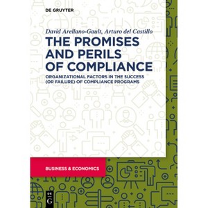 The Promises and Perils of Compliance - by  David Arellano-Gault & Arturo Castillo (Paperback) - 1 of 1
