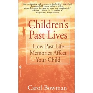 Children's Past Lives - by  Carol Bowman (Paperback) - 1 of 1