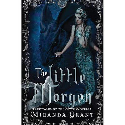 The Little Morgen - by  Miranda Grant (Paperback)