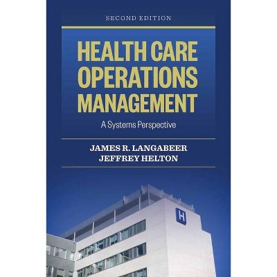 Health Care Operations Management - 2nd Edition by  James R Langabeer II & Jeffrey Helton (Paperback)