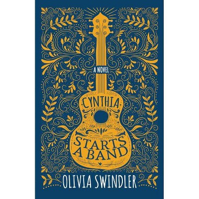 Cynthia Starts a Band - by  Olivia Swindler (Paperback)