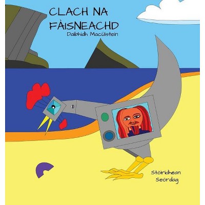 Clach Na Fàisneachd - (Stòiridhean Seòrdag) by  Daibhidh Macùistein & David Hutchison (Hardcover)